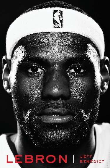 LeBron by Jeff Benedict