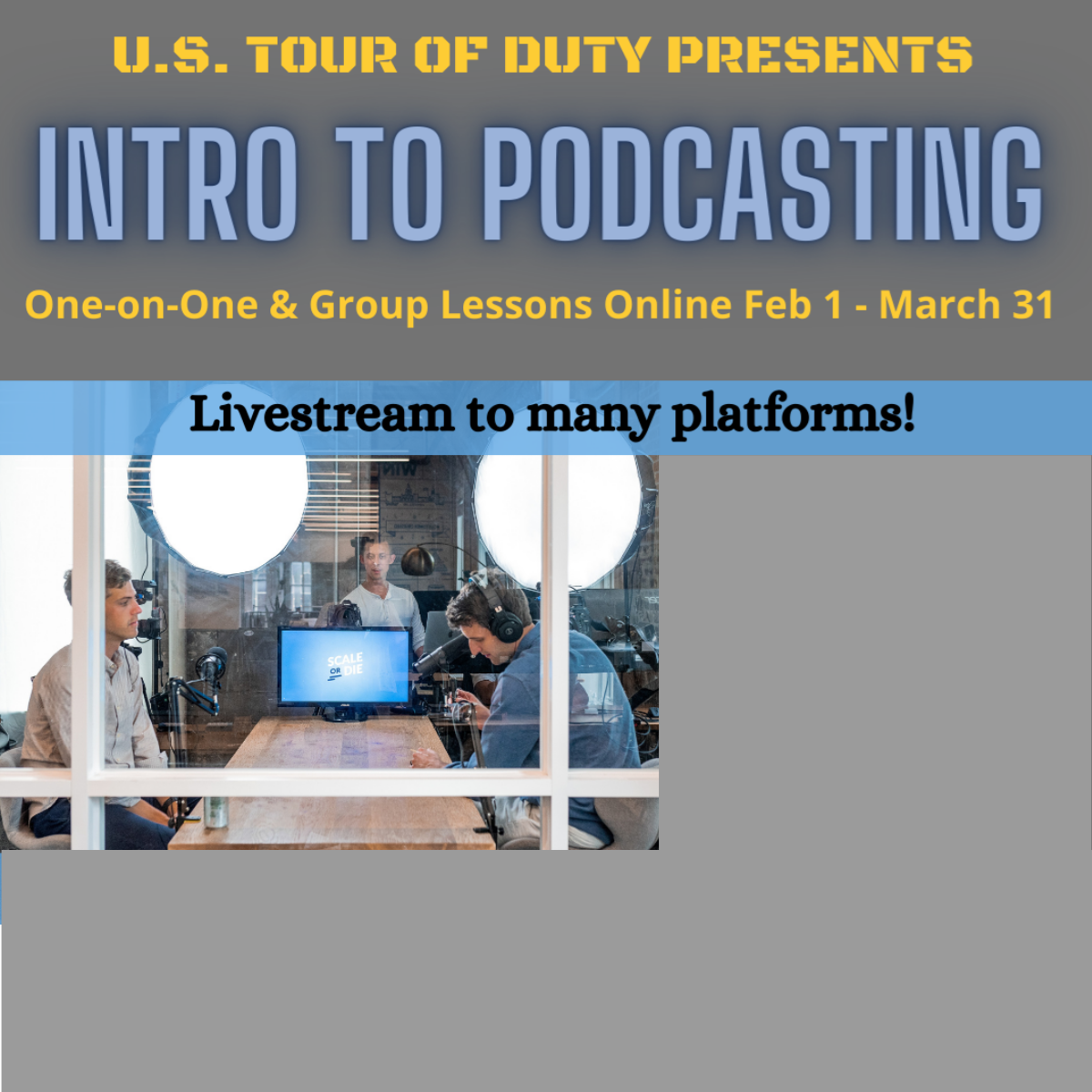 Intro to podcasting U.S. Tour of Duty presents One on One & Group Lessons ONline Feb 1-March 31 Livestream to many platforms  image of podcast studio